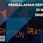 Pengalaman pertama deportasi di Singapura